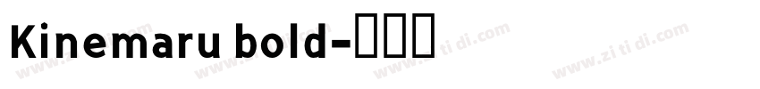 Kinemaru bold字体转换